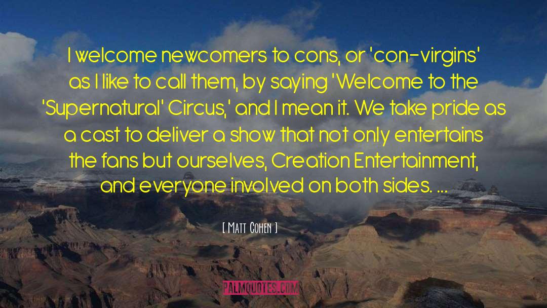 Newcomers quotes by Matt Cohen