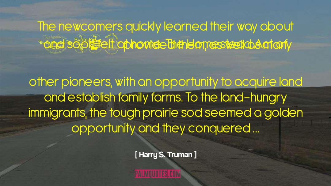 Newcomers quotes by Harry S. Truman