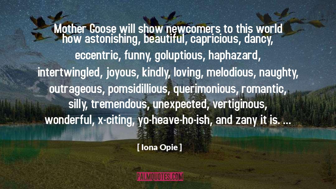 Newcomers quotes by Iona Opie