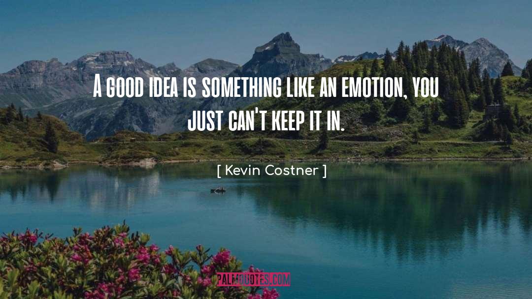 Newfangled Ideas quotes by Kevin Costner