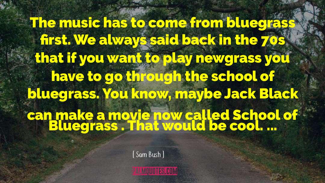 Newgrass Festival quotes by Sam Bush