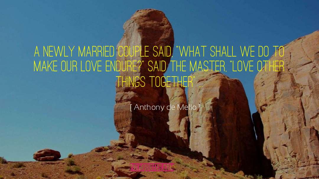 Newly Weds quotes by Anthony De Mello