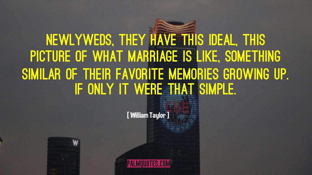 Newlyweds quotes by William Taylor