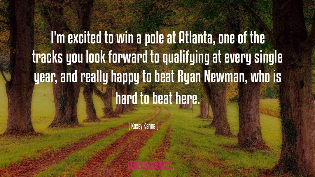 Newman quotes by Kasey Kahne