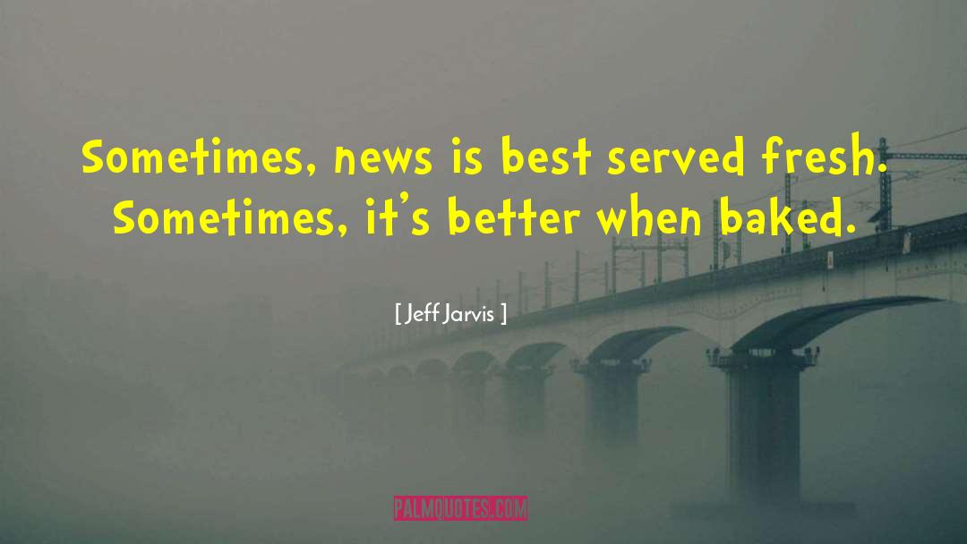 News Channels quotes by Jeff Jarvis