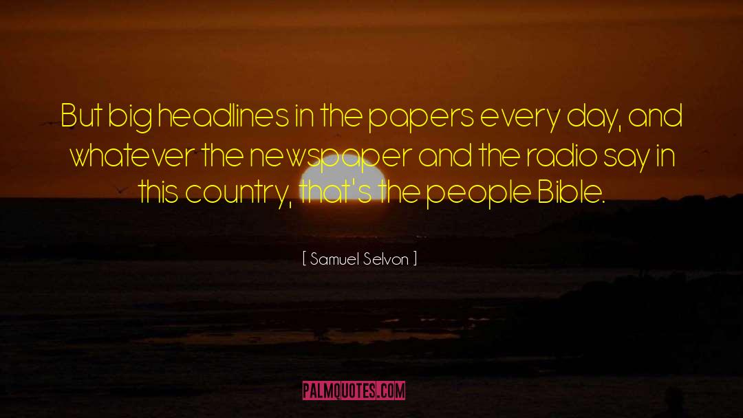 Newspaper Editors quotes by Samuel Selvon