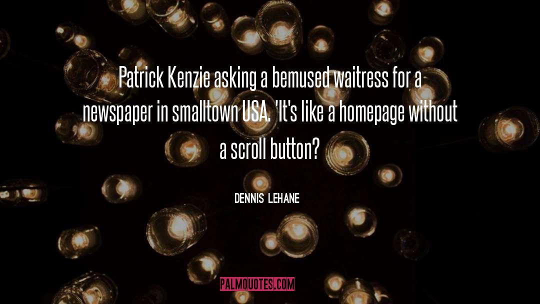 Newspaper quotes by Dennis Lehane