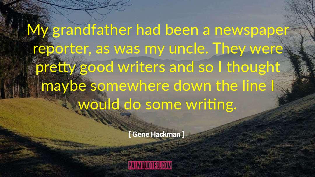 Newspaper Reporter quotes by Gene Hackman