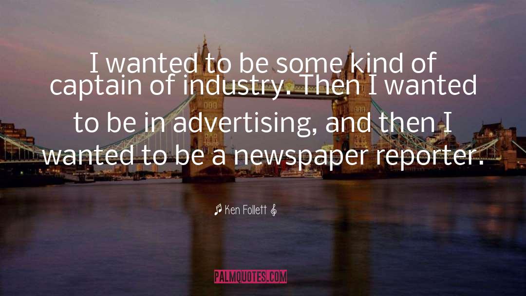 Newspaper Reporter quotes by Ken Follett