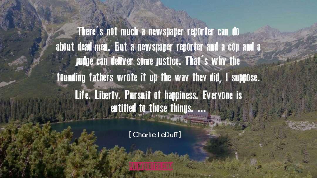 Newspaper Reporters quotes by Charlie LeDuff