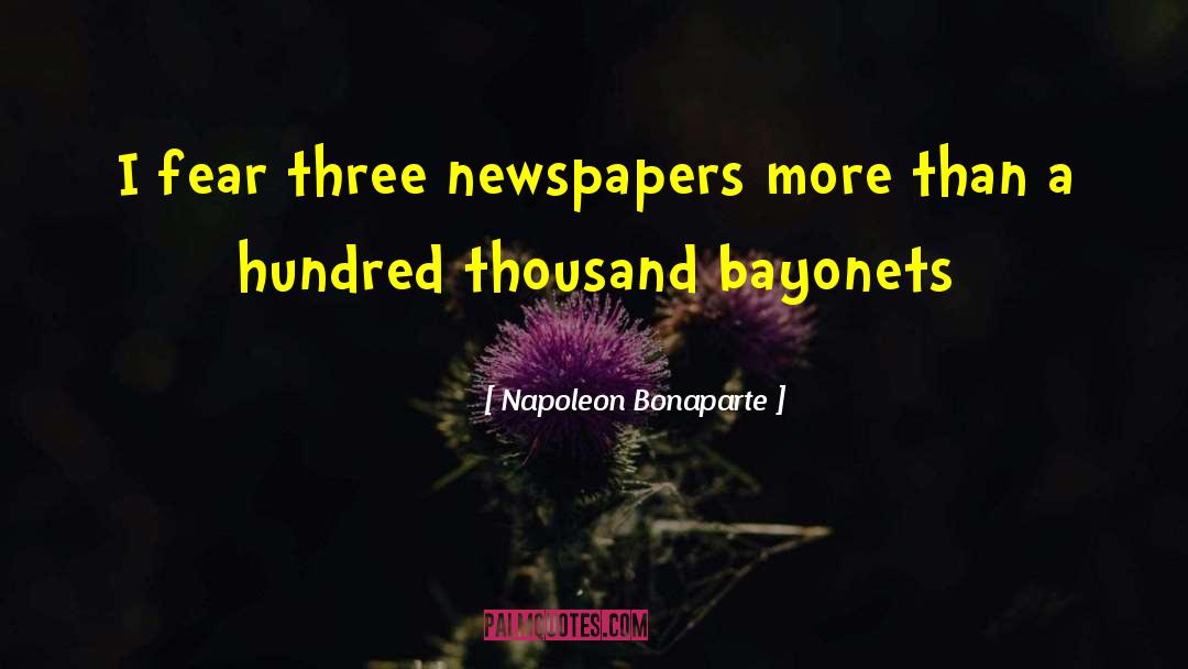 Newspapers Journalism quotes by Napoleon Bonaparte