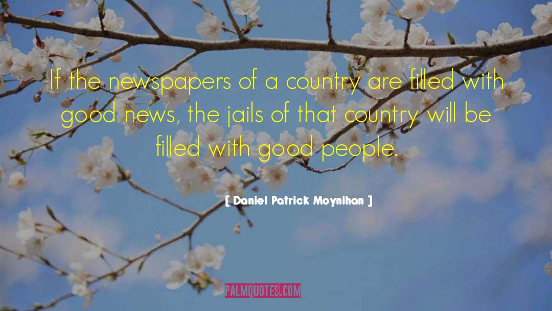 Newspapers Journalism quotes by Daniel Patrick Moynihan