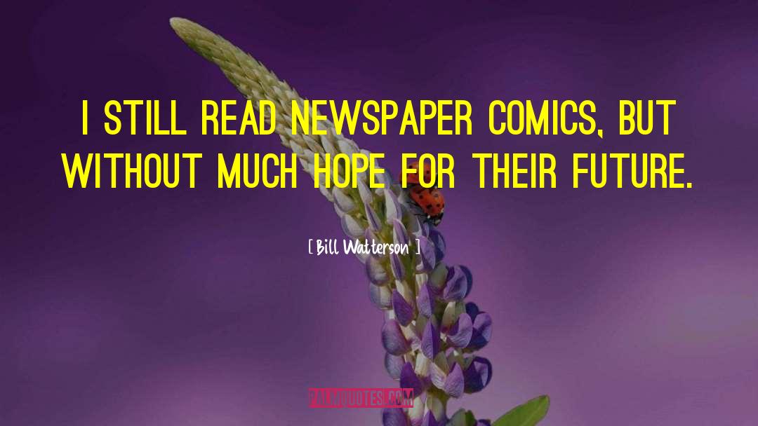 Newspapers Journalism quotes by Bill Watterson