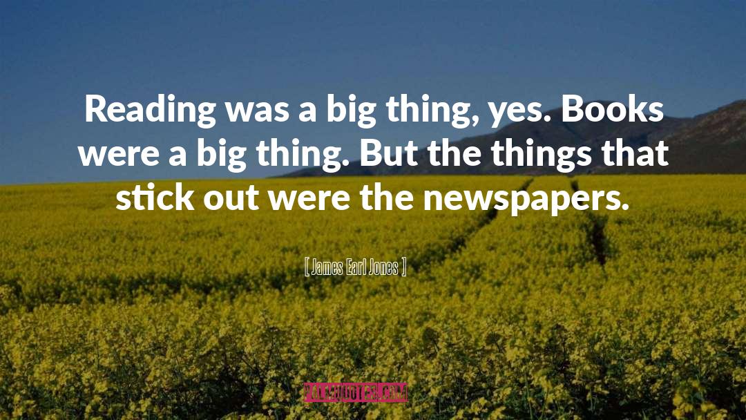 Newspapers quotes by James Earl Jones