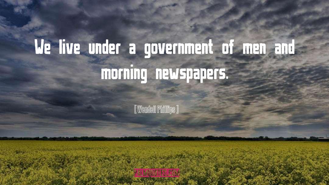 Newspapers quotes by Wendell Phillips