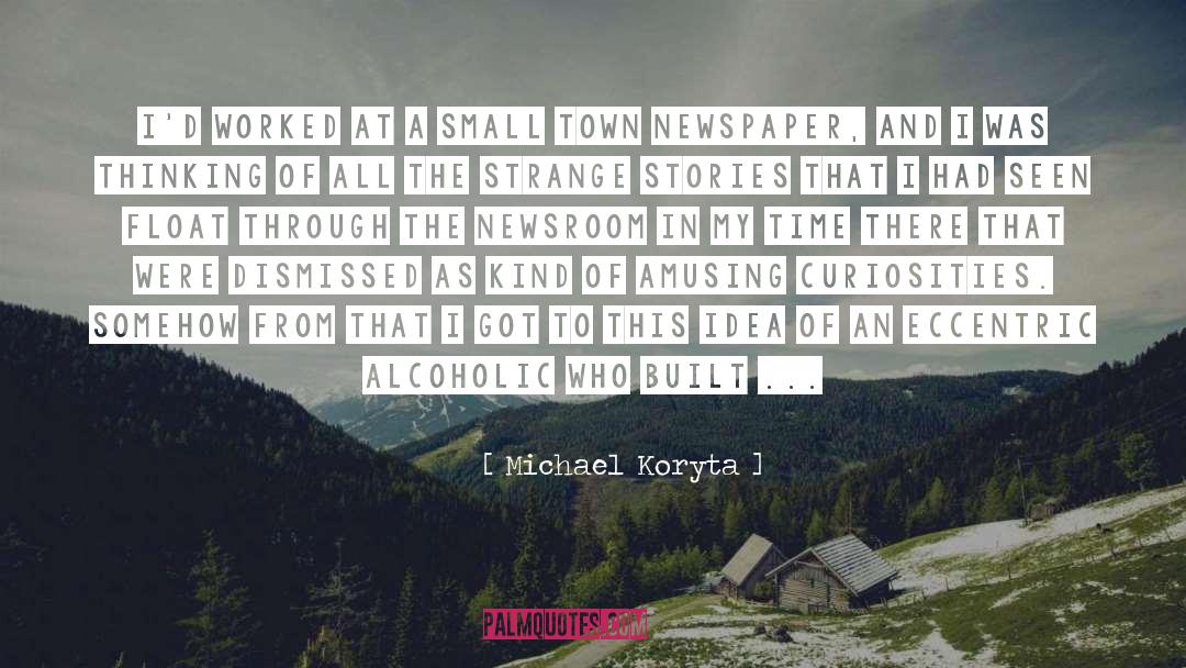 Newsroom quotes by Michael Koryta