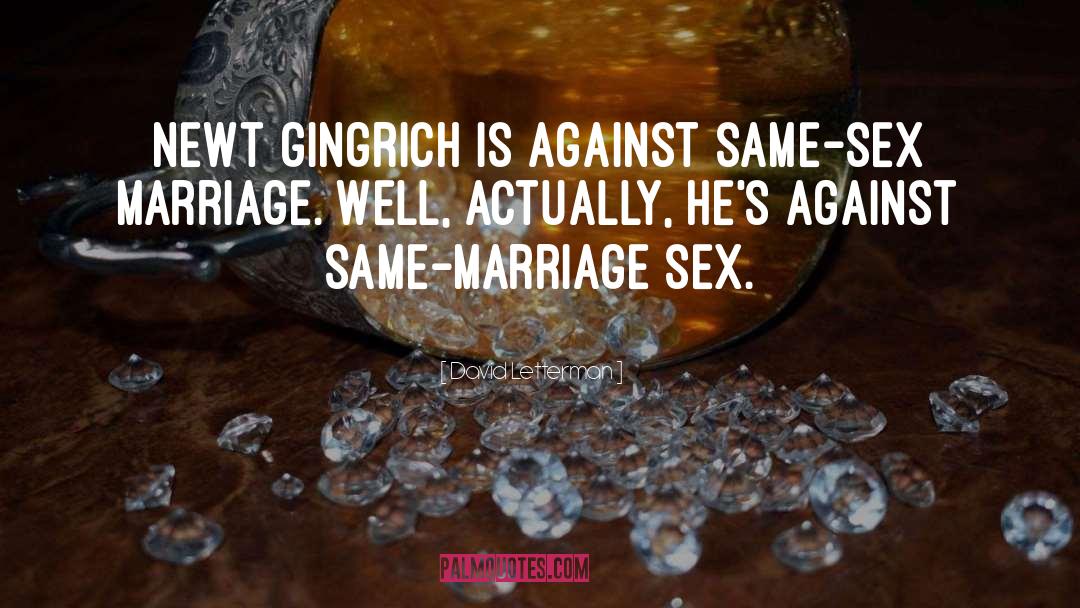 Newt Gingrich quotes by David Letterman