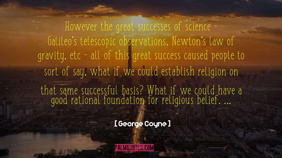 Newtons Law Of Motion quotes by George Coyne