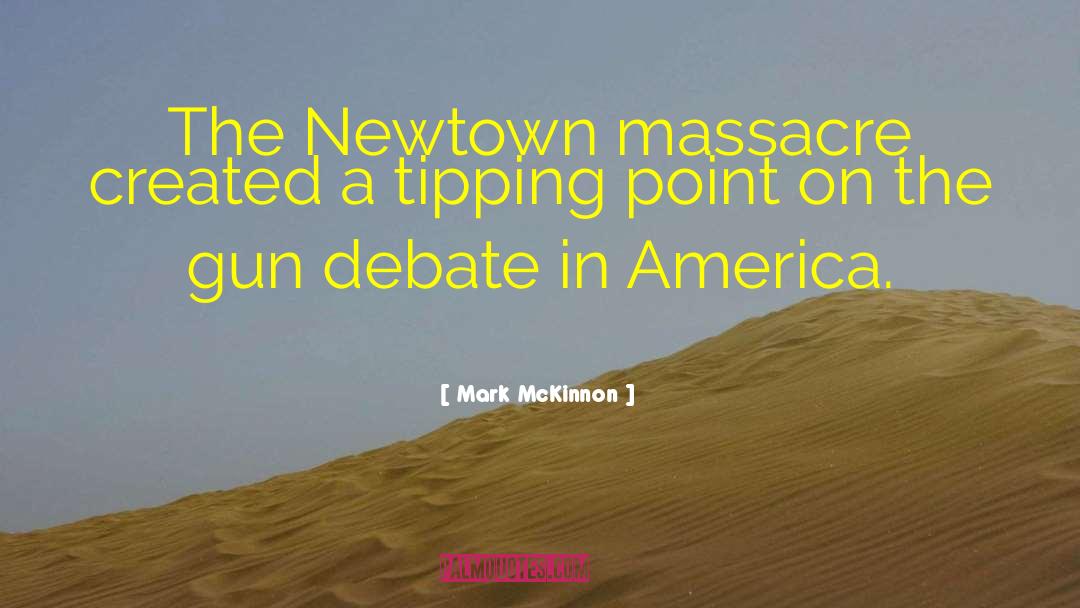Newtown quotes by Mark McKinnon