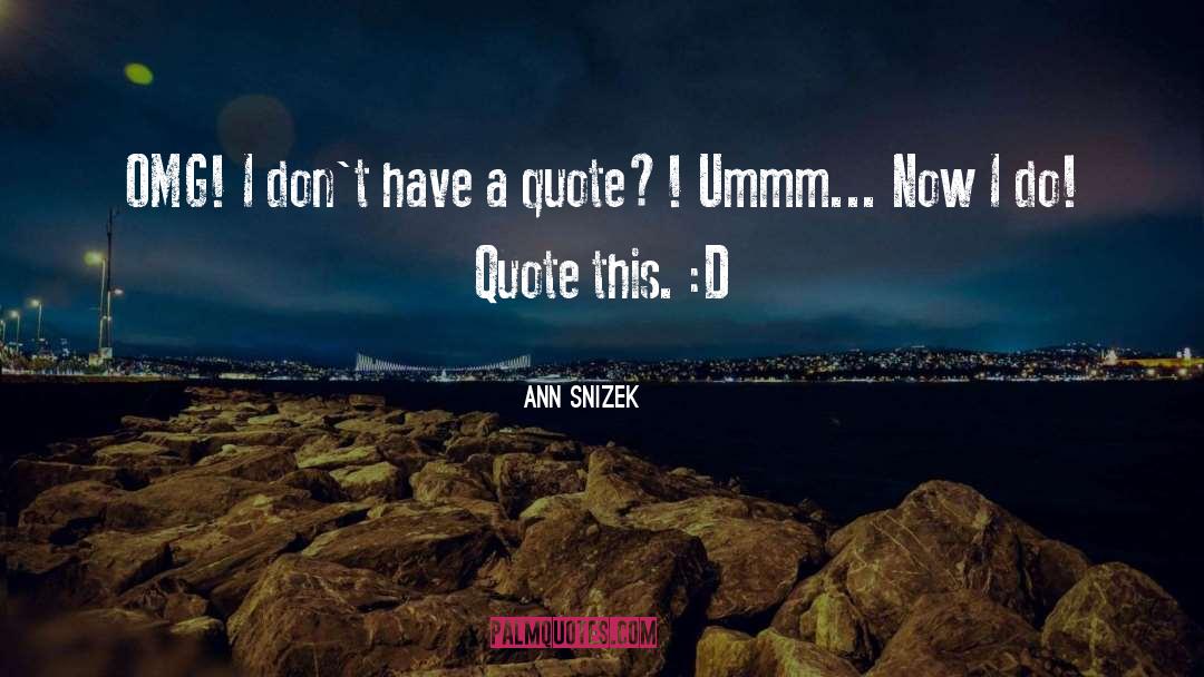 Nex Quote quotes by Ann Snizek