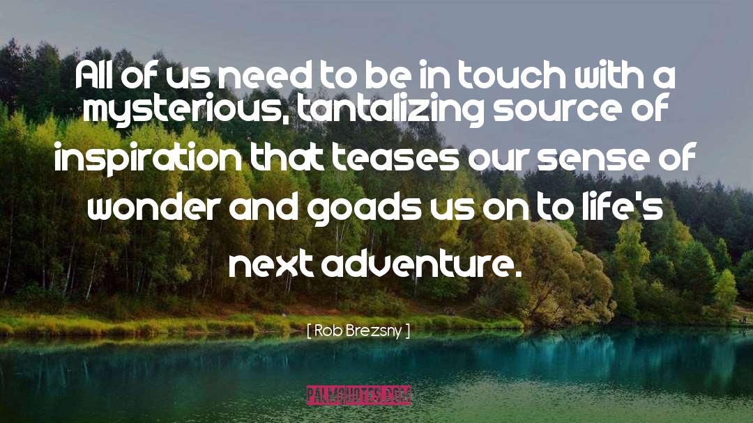 Next Adventure quotes by Rob Brezsny