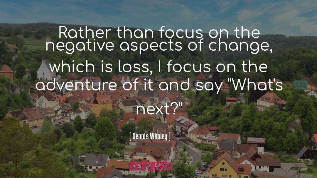 Next Adventure quotes by Dennis Wholey