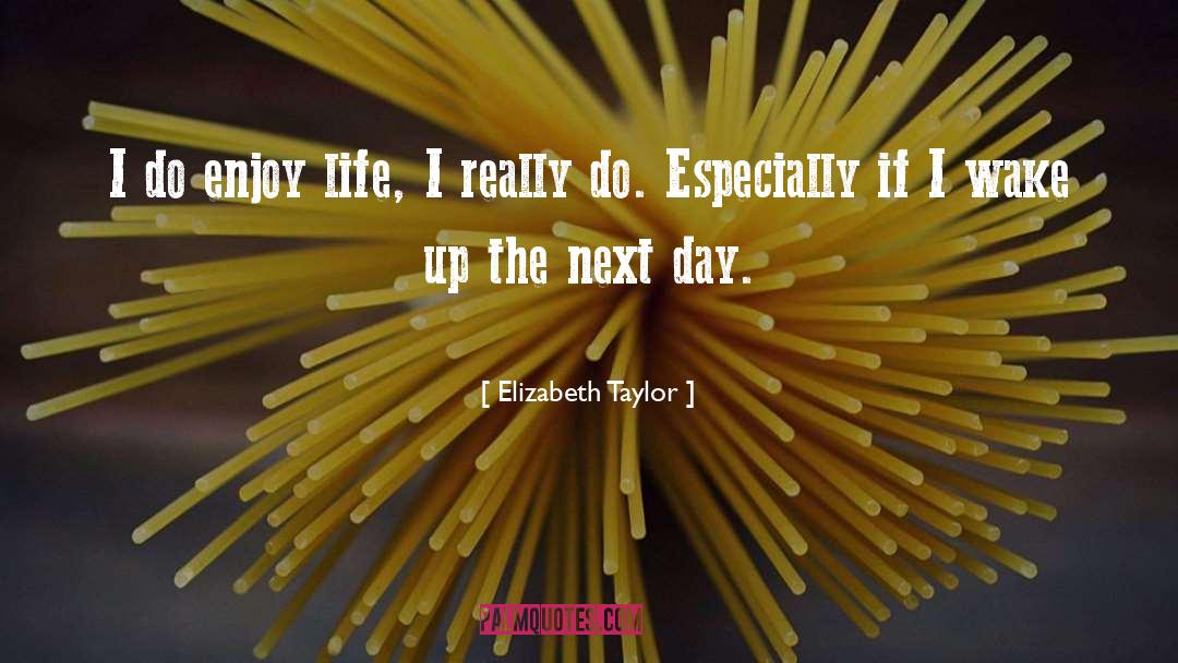 Next Day quotes by Elizabeth Taylor