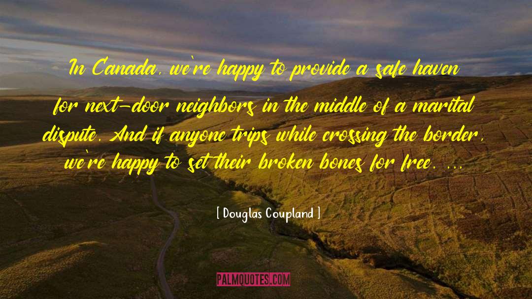 Next Door Neighbors quotes by Douglas Coupland