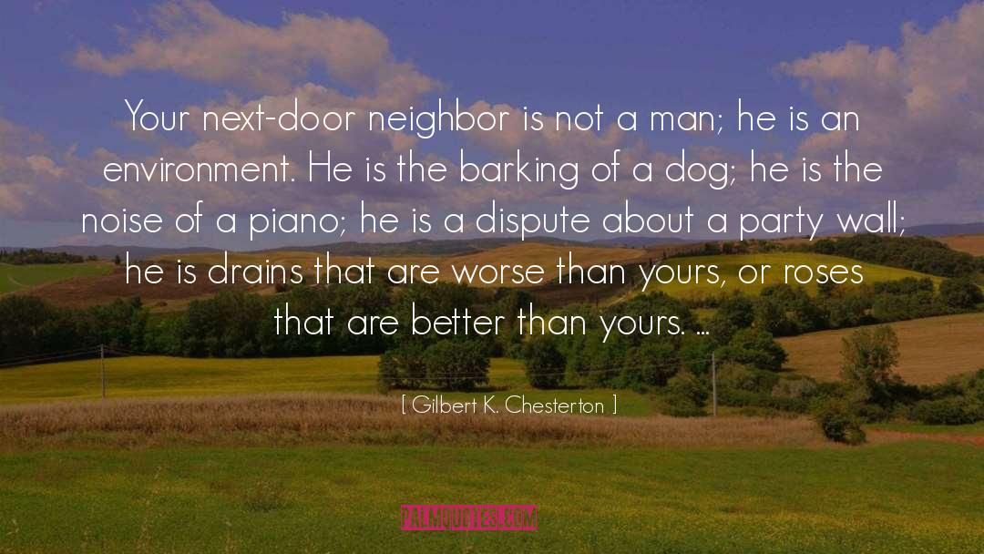 Next Door Neighbors quotes by Gilbert K. Chesterton