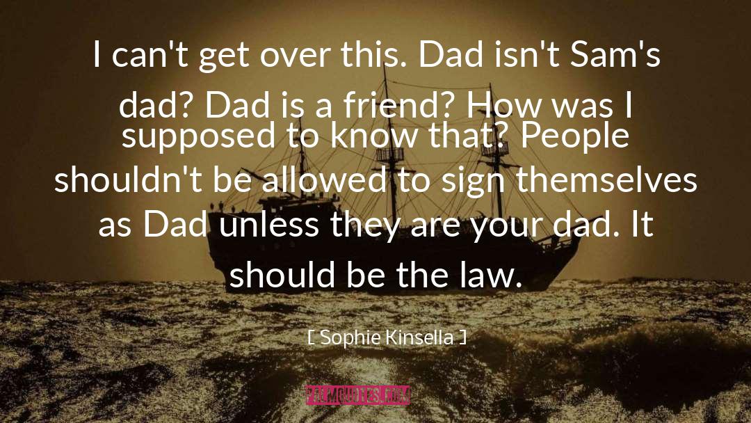 Next Friday Dad quotes by Sophie Kinsella