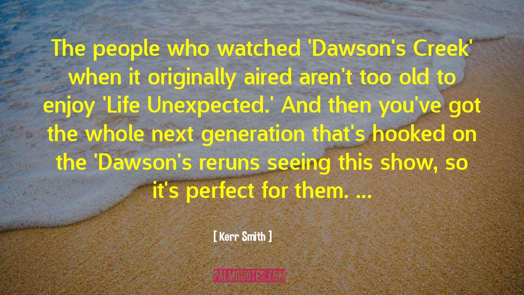 Next Generation quotes by Kerr Smith