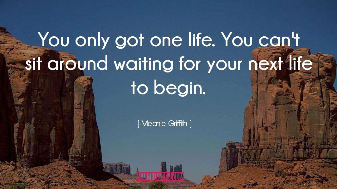 Next Life quotes by Melanie Griffith