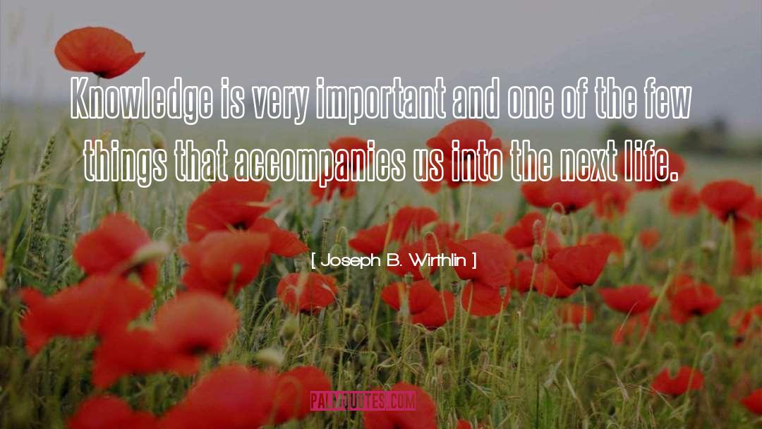 Next Life quotes by Joseph B. Wirthlin