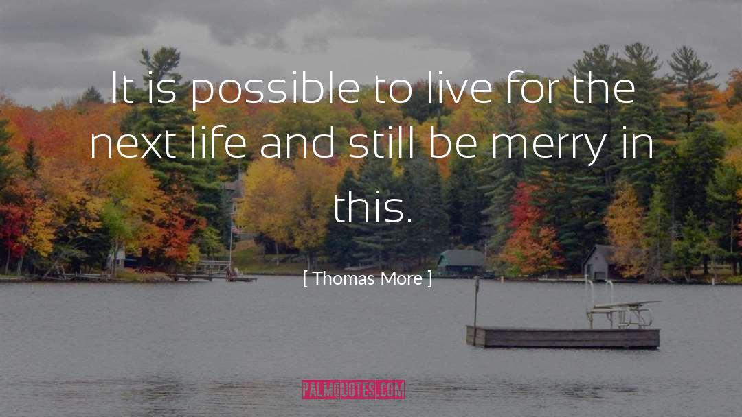 Next Life quotes by Thomas More
