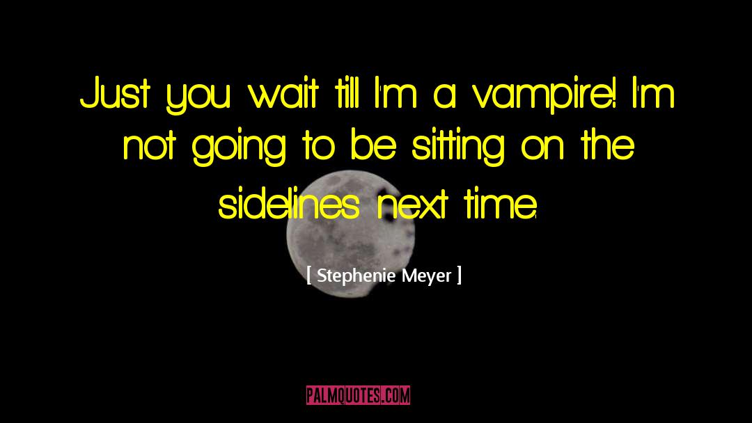 Next Move quotes by Stephenie Meyer