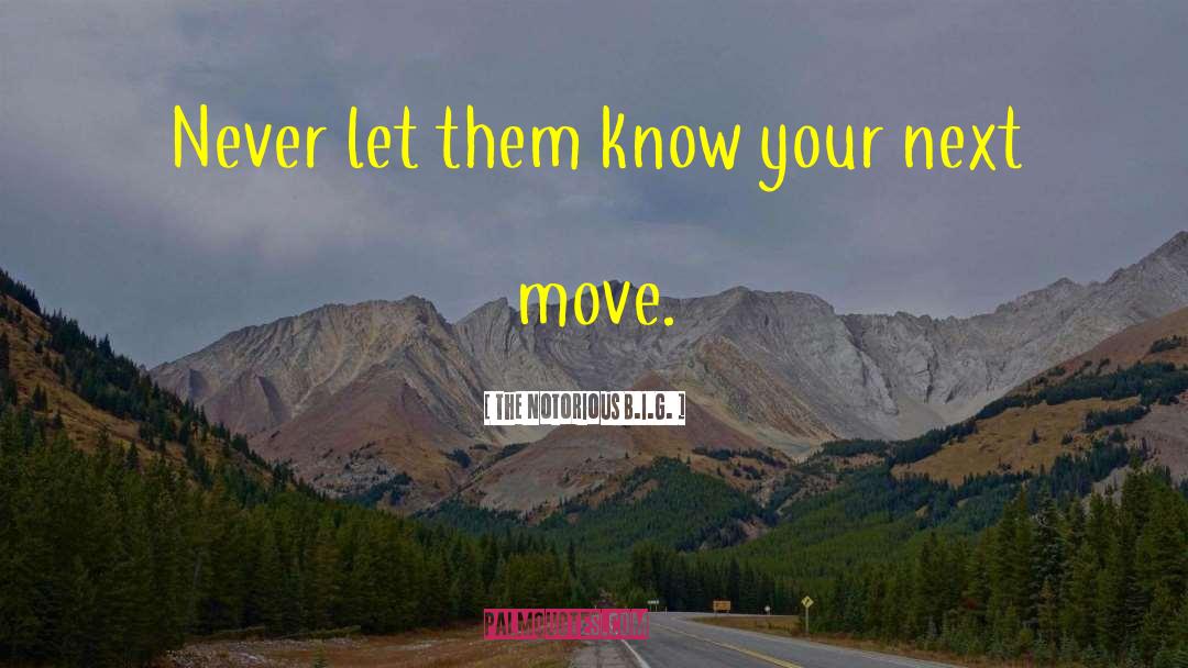 Next Move quotes by The Notorious B.I.G.