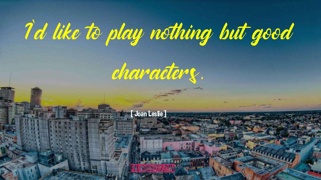 Next Play quotes by Joan Leslie