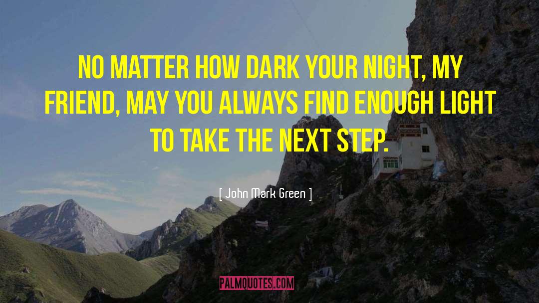 Next Steps quotes by John Mark Green