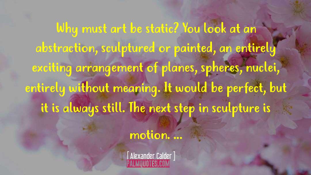Next Steps quotes by Alexander Calder