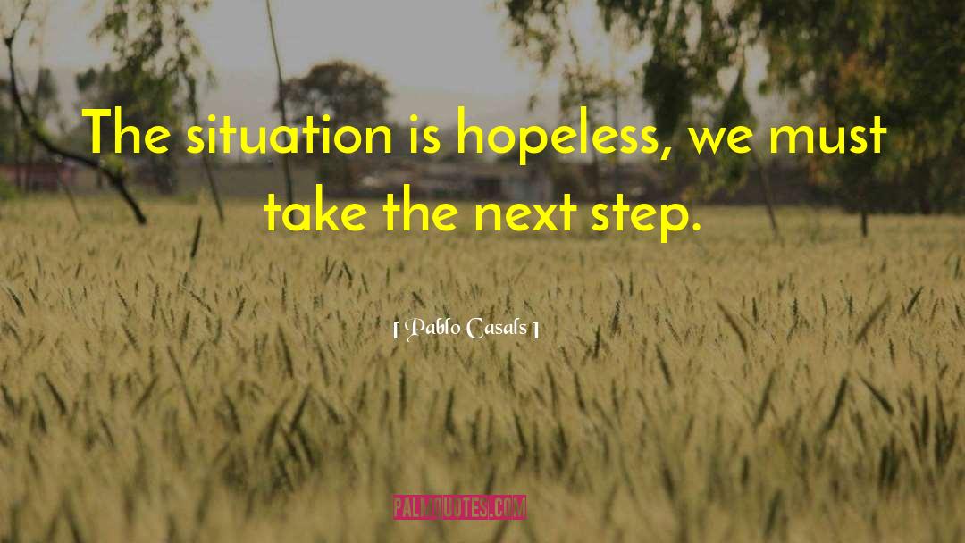 Next Steps quotes by Pablo Casals