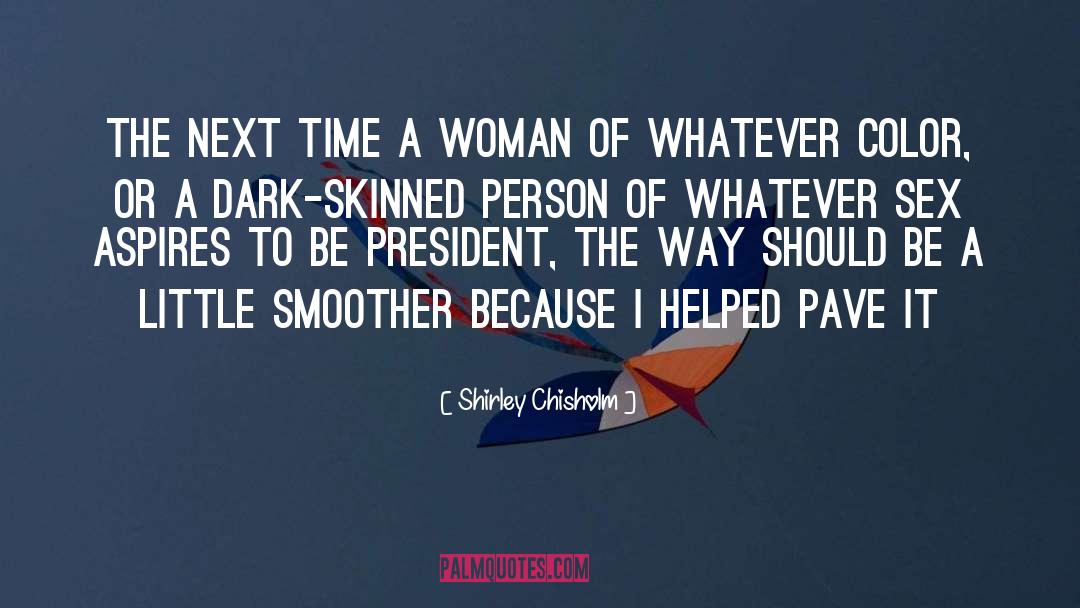 Next Time quotes by Shirley Chisholm