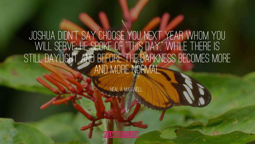 Next Year quotes by Neal A. Maxwell