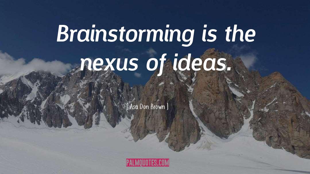 Nexus quotes by Asa Don Brown