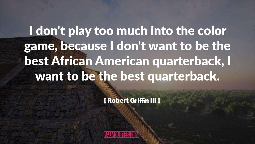 Nfl Games quotes by Robert Griffin III