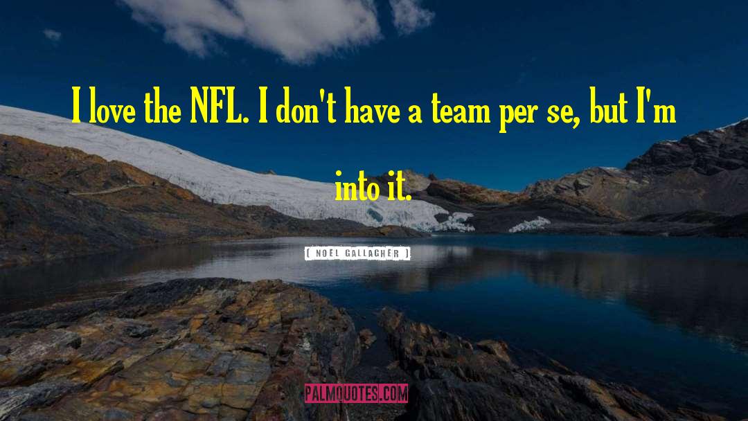 Nfl quotes by Noel Gallagher