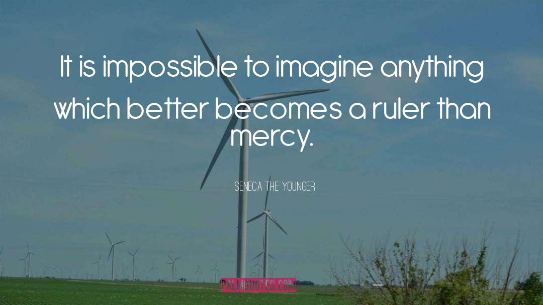 Niandra Mercy quotes by Seneca The Younger