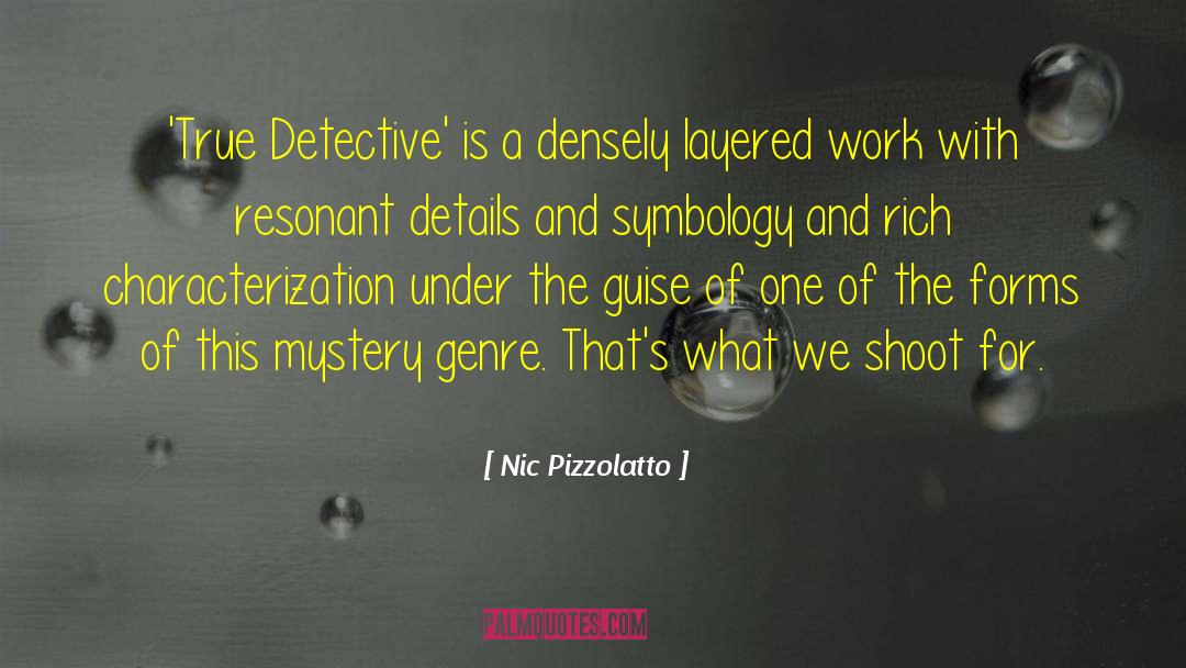 Nic quotes by Nic Pizzolatto