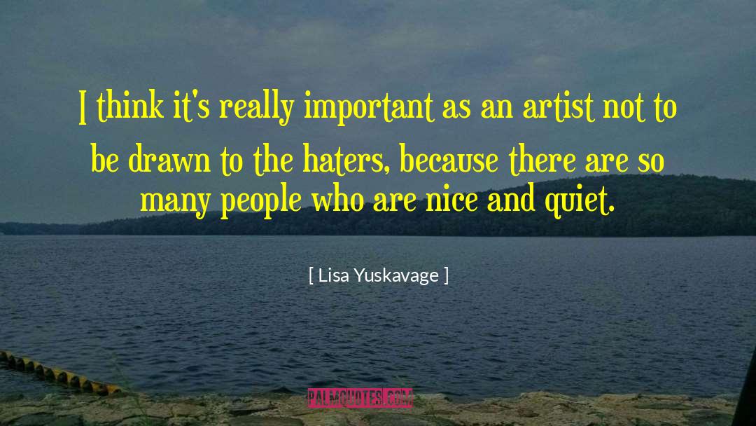 Nice And Quiet quotes by Lisa Yuskavage
