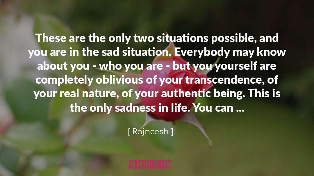 Nice And Sad quotes by Rajneesh