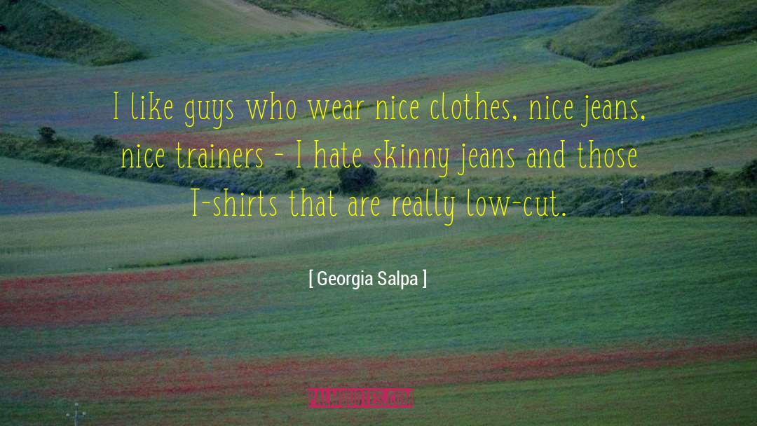 Nice Clothes quotes by Georgia Salpa